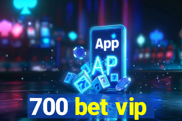 700 bet vip